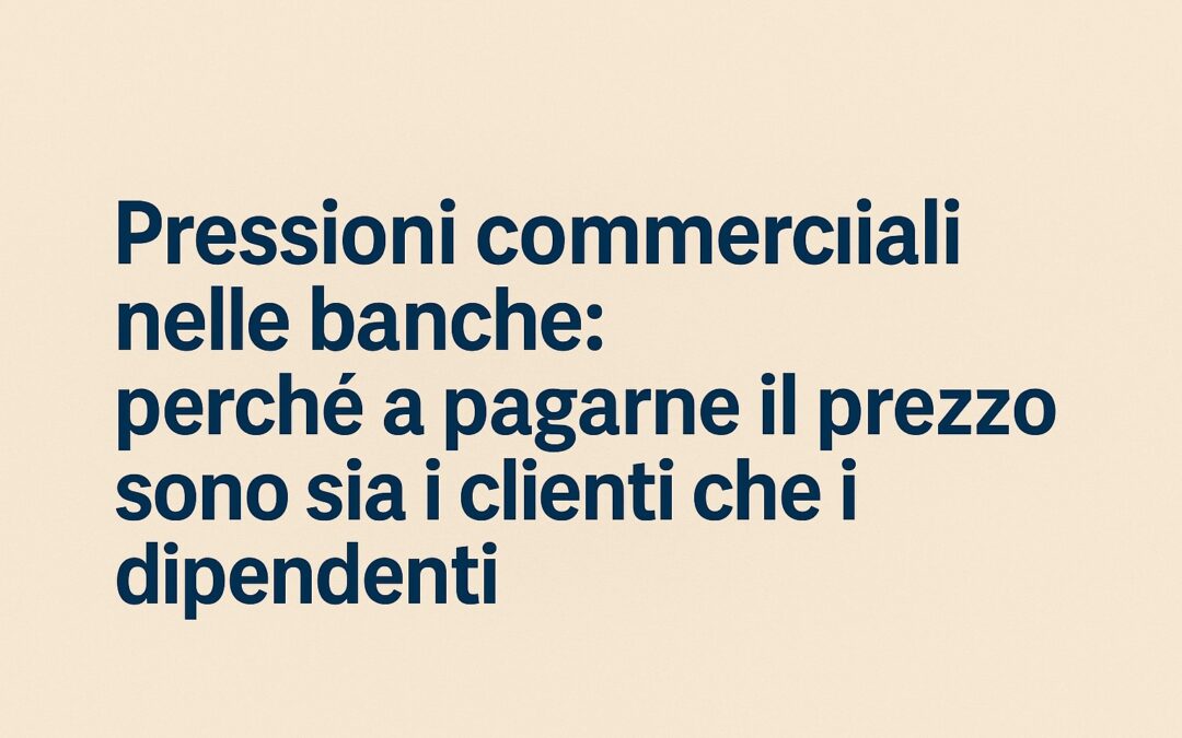 La cattiva consulenza finanziaria e le pressioni commerciali